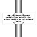 <18 Jahre: Kein Verkauf von Tabak/Alkohol. Gemeinsames Kaufen bedeutet Ausweiskontrolle für alle