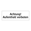 Achtung! Aufenthalt verboten