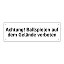 Achtung! Ballspielen auf dem Gelände verboten