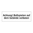 Achtung! Ballspielen auf dem Gelände verboten