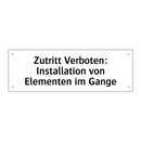 Zutritt Verboten: Installation von Elementen im Gange