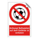Achtung! Ballspielen auf dem Gelände ist verboten