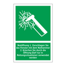 Notöffnung 1. Zerschlagen Sie das Fenster mit dem Nothammer 2. Kriechen Sie durch die Öffnung Darf nur in Rettungssituationen verwendet werden