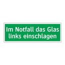 Im Notfall das Glas links einschlagen