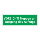 VORSICHT! Treppen am Ausgang des Aufzugs