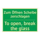 Zum Öffnen Scheibe zerschlagen - To open, break the glass