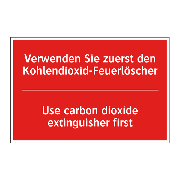 Verwenden Sie zuerst den Kohlendioxid-Feuerlöscher/.../ - Use carbon dioxide extinguisher /.../