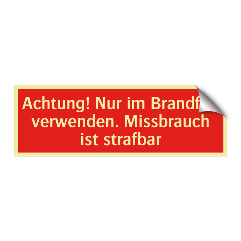 Achtung! Nur im Brandfall verwenden. Missbrauch ist strafbar