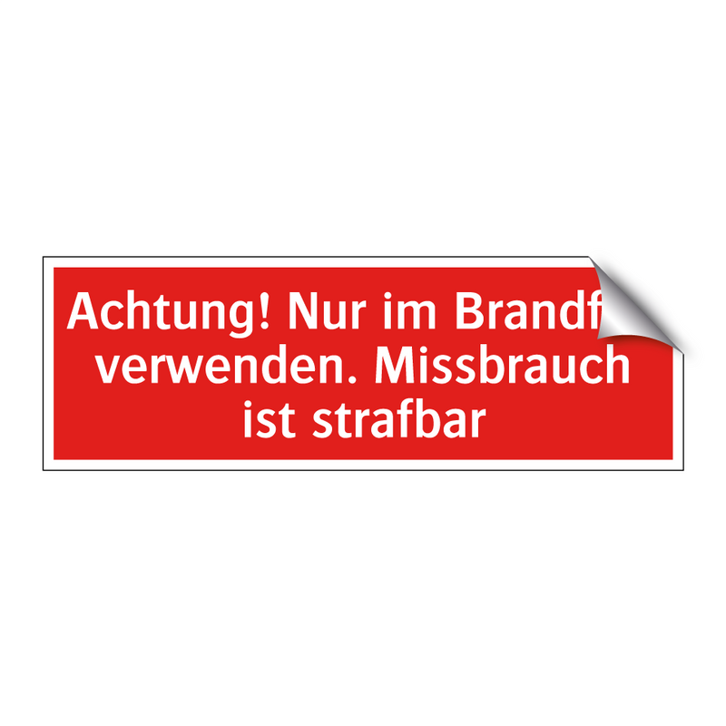 Achtung! Nur im Brandfall verwenden. Missbrauch ist strafbar