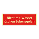 Nicht mit Wasser löschen Lebensgefahr