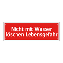 Nicht mit Wasser löschen Lebensgefahr