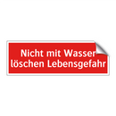 Nicht mit Wasser löschen Lebensgefahr