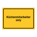 Küchenmitarbeiter only & Küchenmitarbeiter only & Küchenmitarbeiter only