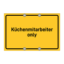 Küchenmitarbeiter only & Küchenmitarbeiter only & Küchenmitarbeiter only