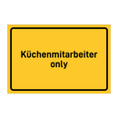 Küchenmitarbeiter only & Küchenmitarbeiter only & Küchenmitarbeiter only