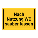 Nach Nutzung WC sauber lassen & Nach Nutzung WC sauber lassen & Nach Nutzung WC sauber lassen