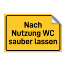 Nach Nutzung WC sauber lassen & Nach Nutzung WC sauber lassen & Nach Nutzung WC sauber lassen
