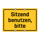 Sitzend benutzen, bitte & Sitzend benutzen, bitte & Sitzend benutzen, bitte