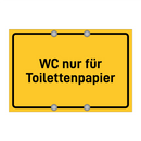 WC nur für Toilettenpapier & WC nur für Toilettenpapier & WC nur für Toilettenpapier