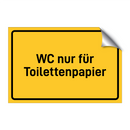 WC nur für Toilettenpapier & WC nur für Toilettenpapier & WC nur für Toilettenpapier