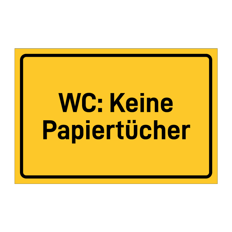 WC: Keine Papiertücher & WC: Keine Papiertücher & WC: Keine Papiertücher