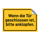 Wenn die Tür geschlossen ist, bitte anklopfen. & Wenn die Tür geschlossen ist, bitte anklopfen.