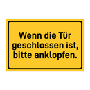 Wenn die Tür geschlossen ist, bitte anklopfen. & Wenn die Tür geschlossen ist, bitte anklopfen.