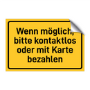 Wenn möglich, bitte kontaktlos oder mit Karte bezahlen