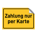 Zahlung nur per Karte & Zahlung nur per Karte & Zahlung nur per Karte & Zahlung nur per Karte