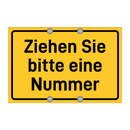 Ziehen Sie bitte eine Nummer & Ziehen Sie bitte eine Nummer & Ziehen Sie bitte eine Nummer
