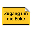 Zugang um die Ecke & Zugang um die Ecke