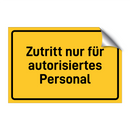 Zutritt nur für autorisiertes Personal & Zutritt nur für autorisiertes Personal