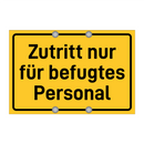 Zutritt nur für befugtes Personal & Zutritt nur für befugtes Personal