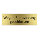 Wegen Renovierung geschlossen