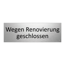 Wegen Renovierung geschlossen
