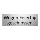 Wegen Feiertag geschlossen