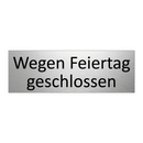 Wegen Feiertag geschlossen