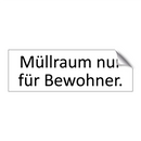 Müllraum nur für Bewohner.
