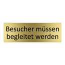Besucher müssen begleitet werden