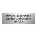 Hinweis: Ladendiebe werden strafrechtlich verfolgt