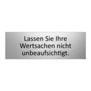 Lassen Sie Ihre Wertsachen nicht unbeaufsichtigt.