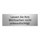 Lassen Sie Ihre Wertsachen nicht unbeaufsichtigt.