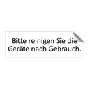 Bitte reinigen Sie die Geräte nach Gebrauch.