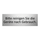 Bitte reinigen Sie die Geräte nach Gebrauch.