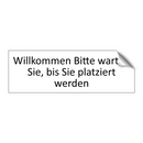 Willkommen Bitte warten Sie, bis Sie platziert werden