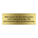 Bitte lassen Sie Ihre Wertsachen nicht unbeaufsichtigt. Wir übernehmen keine Verantwortung.