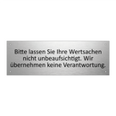 Bitte lassen Sie Ihre Wertsachen nicht unbeaufsichtigt. Wir übernehmen keine Verantwortung.