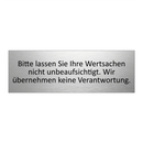 Bitte lassen Sie Ihre Wertsachen nicht unbeaufsichtigt. Wir übernehmen keine Verantwortung.