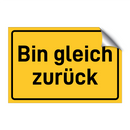 Bin gleich zurück