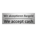 Wir akzeptieren Bargeld - We accept cash